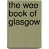 The Wee Book Of Glasgow
