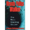 The Well Meaning Killer door Miranda Phillips Walker