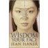 The Wisdom Of Your Face