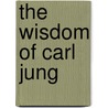 The Wisdom of Carl Jung door Edwardg Hoffman