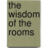 The Wisdom of the Rooms by Michael Z