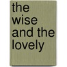 The Wise And The Lovely by Michael G. Repasky