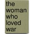 The Woman Who Loved War