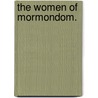 The Women Of Mormondom. door Tullidge Edward W. (Edward William)