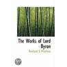The Works Of Lord Byron by Rowland E. Prothero