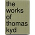The Works Of Thomas Kyd