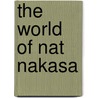 The World Of Nat Nakasa by Nat Nakasa