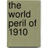 The World Peril Of 1910