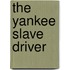 The Yankee Slave Driver