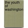 The Youth Of Washington by Silas Weir Mitchell