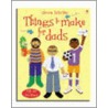 Things To Make For Dads by Rebecca Gilpin