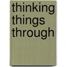 Thinking Things Through door Clark Glymour