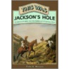 This Was Jackson's Hole by Fern Nelson