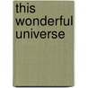 This Wonderful Universe door Agnes Giberne