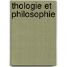 Thologie Et Philosophie by Unknown