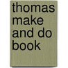 Thomas Make And Do Book door Onbekend