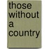 Those Without A Country