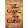 Thou Givest They Gather by Amy Carmichael