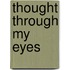Thought Through My Eyes