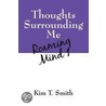 Thoughts Surrounding Me door Kim T. Smith