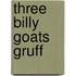 Three Billy Goats Gruff