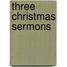 Three Christmas Sermons by Leonard Woolsey Bacon