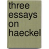 Three Essays On Haeckel door Rudolf Steiner