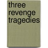 Three Revenge Tragedies door Professor Thomas Middleton