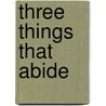 Three Things That Abide by William Tennant Gairdner