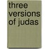Three Versions Of Judas