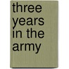 Three Years In The Army by Charles E. Davis Jr
