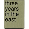 Three Years In The East door George Robinson