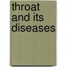 Throat and Its Diseases door Lennox Browne