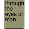 Through the Eyes of Man by Wayne Schoenfeld