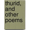 Thurid, And Other Poems door Otis George Edmund]