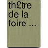Th£tre de La Foire ... by Jacques Autreau