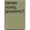 Tienes Novia, Jeronimo? door X. Lopez Dominguez
