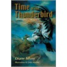 Time Of The Thunderbird by John Mantha