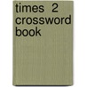 Times  2 Crossword Book door Onbekend