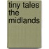 Tiny Tales The Midlands