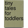 Tiny Tales for Toddlers door Onbekend