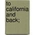 To California And Back;