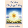 To Hear the Angels Sing by Dorothy Maclean