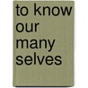 To Know Our Many Selves by Dirk Hoerder
