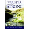 To Suffer And Be Strong door Nick Thorne