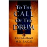 To The Call Of The Drum door Robert O. Schoffstall