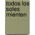 Todos Los Soles Mienten