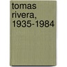 Tomas Rivera, 1935-1984 by Vernon E. Lattin