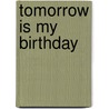 Tomorrow Is My Birthday by Shannon Smedstad