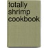 Totally Shrimp Cookbook